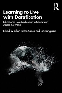 Learning to Live with Datafication : Educational Case Studies and Initiatives from Across the World (Paperback)