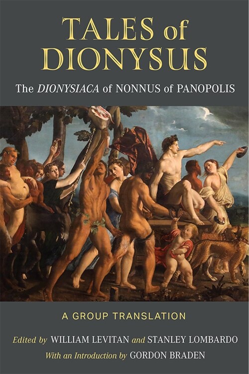 Tales of Dionysus: The Dionysiaca of Nonnus of Panopolis (Hardcover)