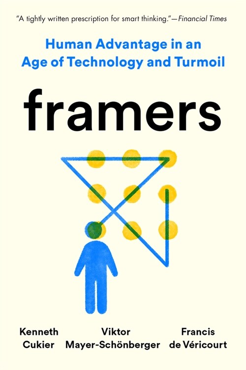 Framers: Human Advantage in an Age of Technology and Turmoil (Paperback)