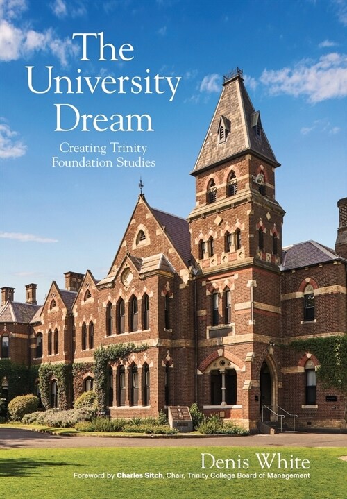 The University Dream: Creating Trinity Foundation Studies (Hardcover)