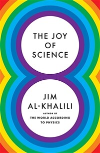 (The)joy of science: an all-purpose guide to living a more rational life