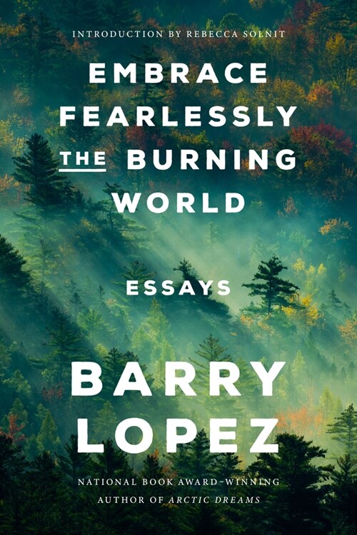 Embrace Fearlessly the Burning World: Essays (Hardcover)