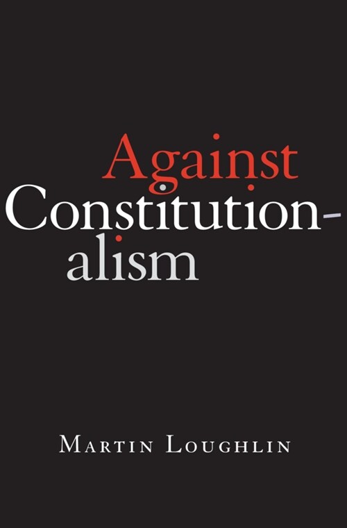 Against Constitutionalism (Hardcover)