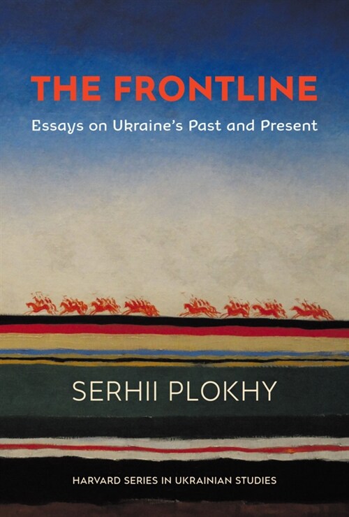The Frontline: Essays on Ukraines Past and Present (Hardcover)