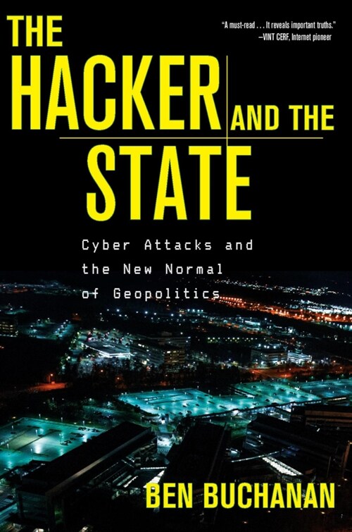 The Hacker and the State: Cyber Attacks and the New Normal of Geopolitics (Paperback)