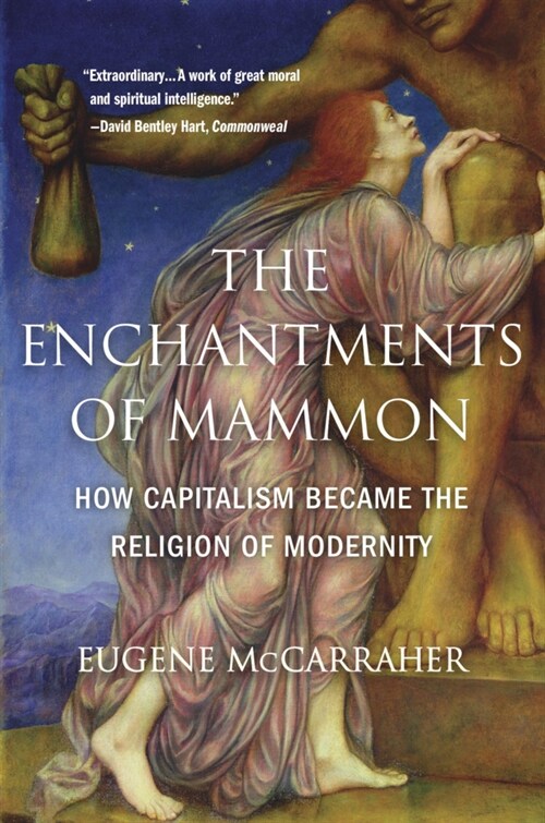 The Enchantments of Mammon: How Capitalism Became the Religion of Modernity (Paperback)