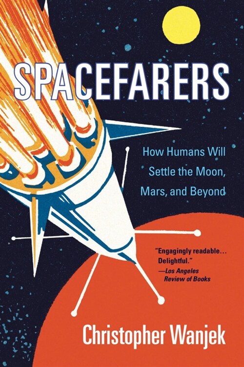 Spacefarers: How Humans Will Settle the Moon, Mars, and Beyond (Paperback)