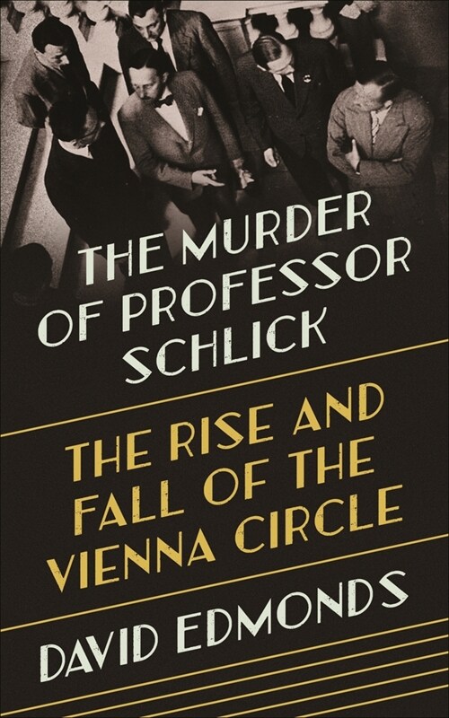 The Murder of Professor Schlick: The Rise and Fall of the Vienna Circle (Paperback)