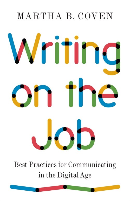 Writing on the Job: Best Practices for Communicating in the Digital Age (Paperback)