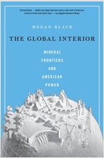 Global Interior: Mineral Frontiers and American Power (Paperback)