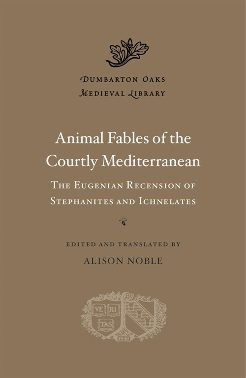 Animal Fables of the Courtly Mediterranean: The Eugenian Recension of Stephanites and Ichnelates (Hardcover)