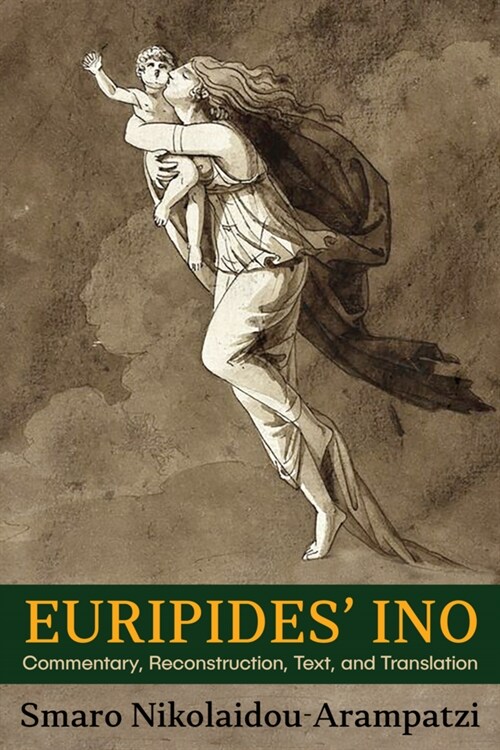 Euripides Ino: Commentary, Reconstruction, Text, and Translation (Paperback)