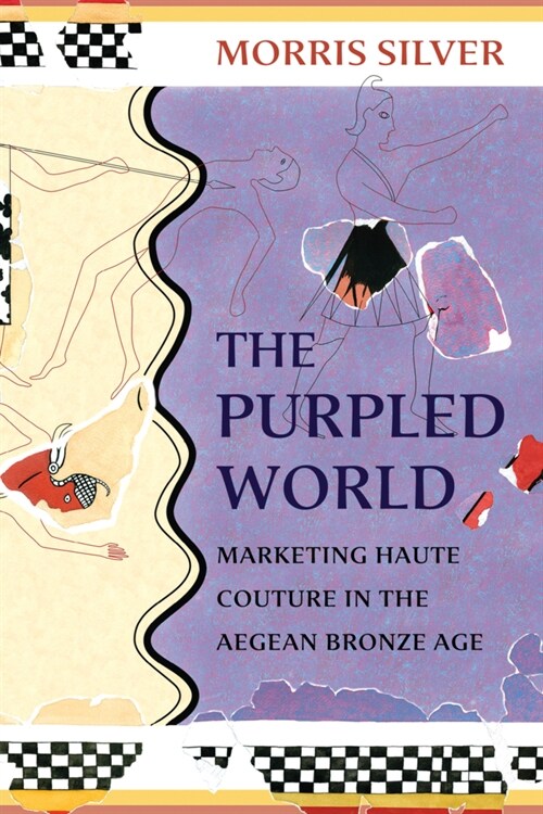 The Purpled World: Marketing Haute Couture in the Aegean Bronze Age (Paperback)
