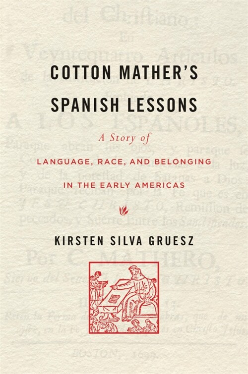 Cotton Mathers Spanish Lessons: A Story of Language, Race, and Belonging in the Early Americas (Hardcover)