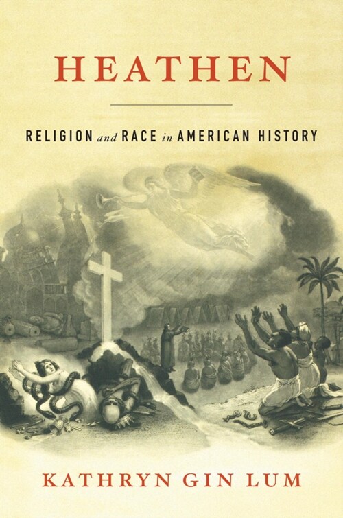 Heathen: Religion and Race in American History (Hardcover)