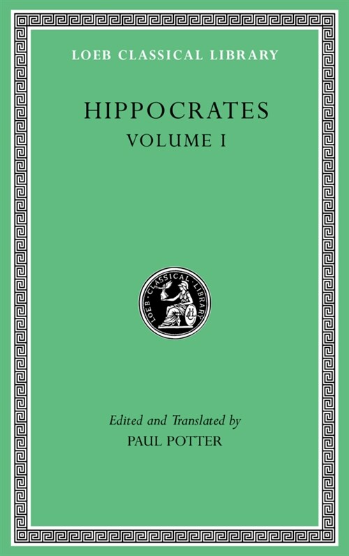 Hippocrates, Volume I: Ancient Medicine. Airs, Waters, Places. Epidemics 1 and 3. the Oath. Precepts. Nutriment (Hardcover)