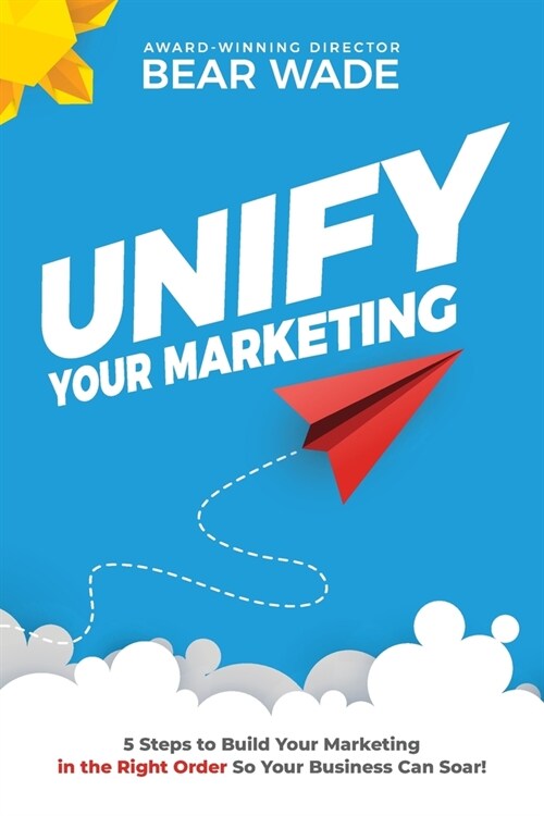 Unify Your Marketing (Paperback)