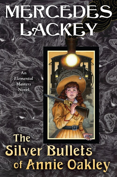 The Silver Bullets of Annie Oakley: An Elemental Masters Novel (Hardcover)