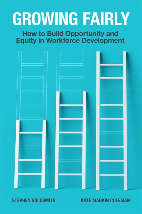Growing Fairly: How to Build Opportunity and Equity in Workforce Development (Paperback)
