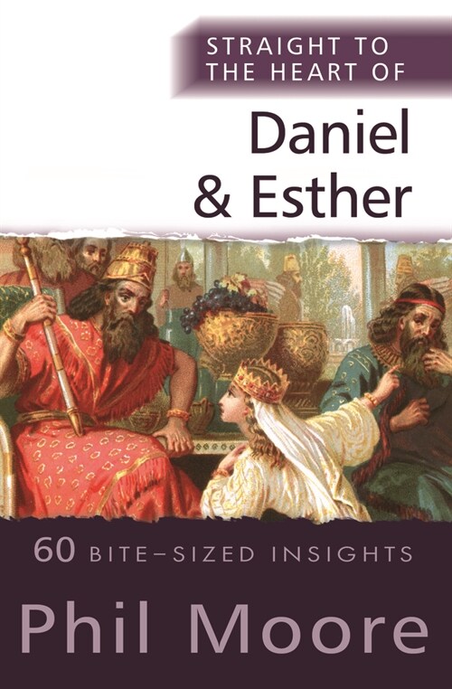 Straight to the Heart of Daniel and Esther : 60 Bite-Sized Insights (Paperback, New ed)