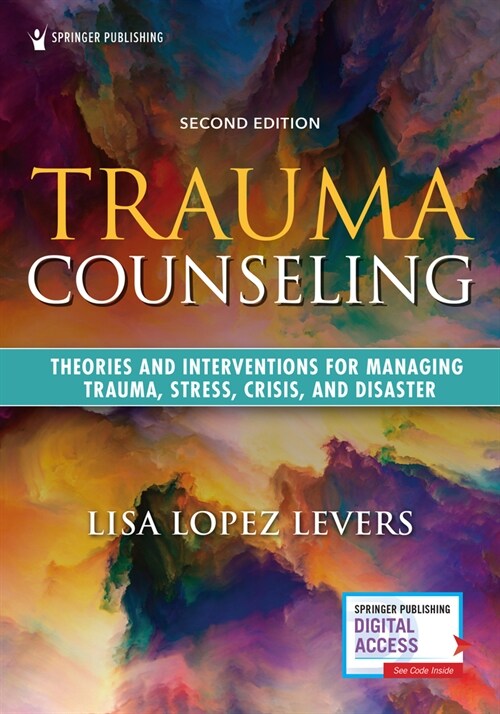 Trauma Counseling, Second Edition: Theories and Interventions for Managing Trauma, Stress, Crisis, and Disaster (Paperback, 2)