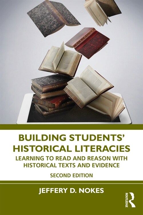 Building Students Historical Literacies : Learning to Read and Reason With Historical Texts and Evidence (Paperback, 2 ed)