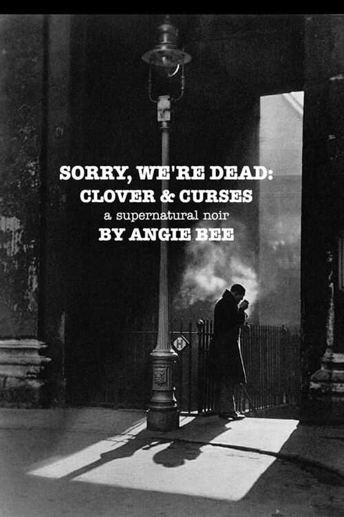 Sorry, Were Dead: Clover and Curses: a supernatural noir (Paperback)