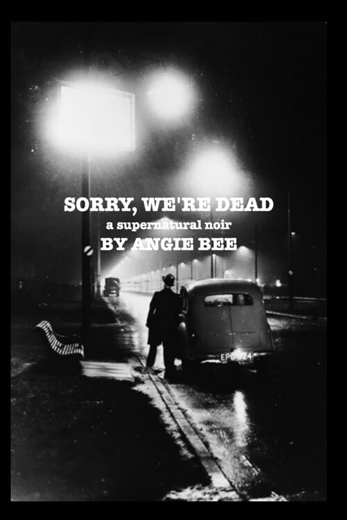 Sorry, Were Dead: a supernatural noir (Paperback)