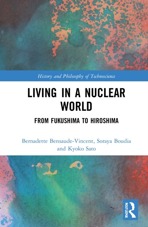 Living in a Nuclear World : From Fukushima to Hiroshima (Hardcover)