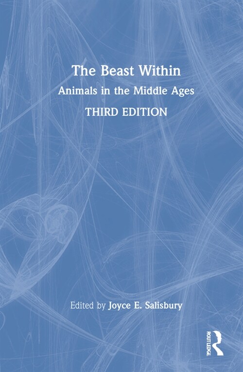 The Beast Within : Animals in the Middle Ages (Hardcover, 3 ed)