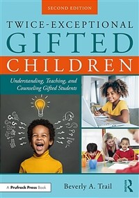 Twice-exceptional gifted children : understanding, teaching, and counseling gifted students / 2nd ed