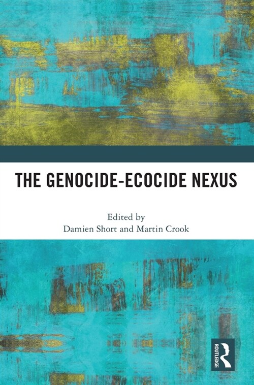 The Genocide-Ecocide Nexus (Hardcover)