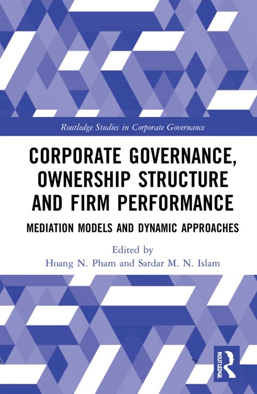 Corporate Governance, Ownership Structure and Firm Performance : Mediation Models and Dynamic Approaches (Hardcover)