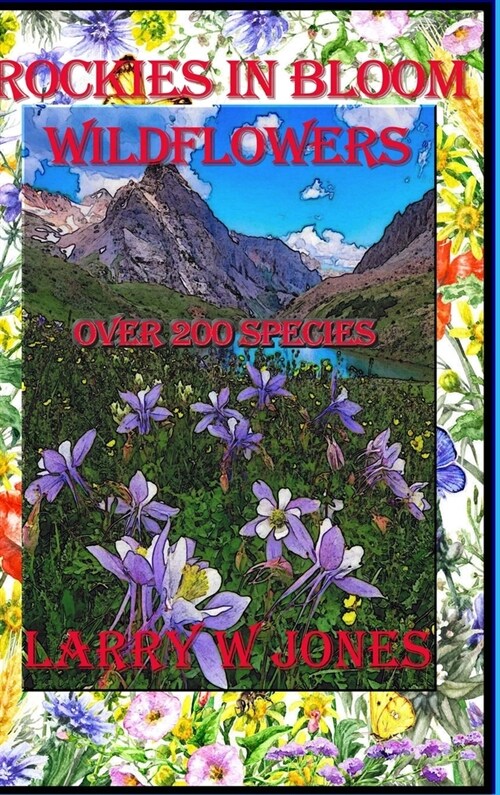 Rockies In Bloom - Wildflowers (Hardcover)