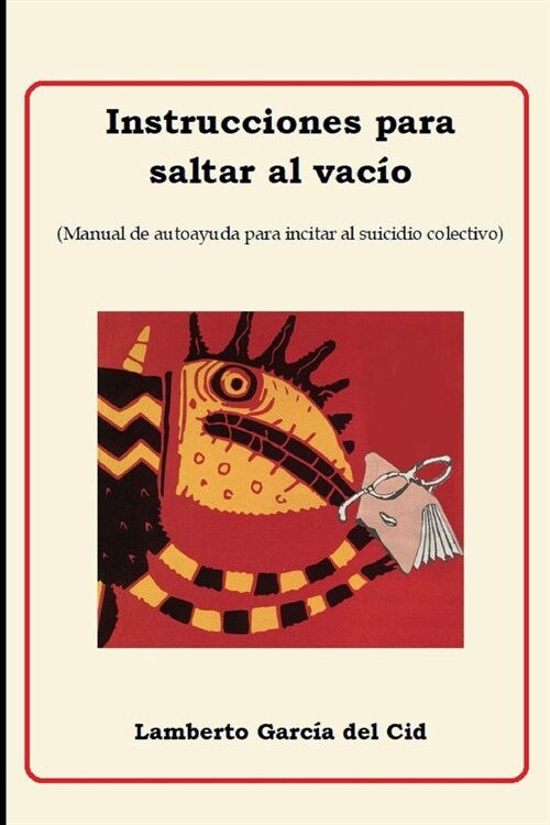 Instrucciones para saltar al vac?: Libro de autoayuda para incitar al suicidio colectivo (Paperback)