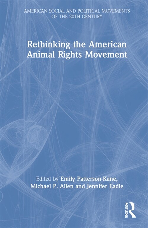 Rethinking the American Animal Rights Movement (Hardcover)