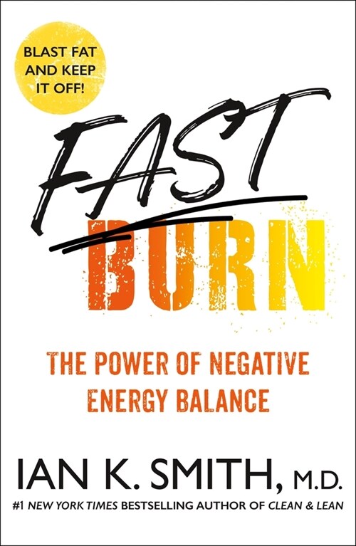 Fast Burn!: The Power of Negative Energy Balance (Paperback)
