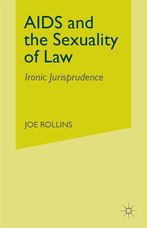 AIDS and the Sexuality of Law: Ironic Jurisprudence (Paperback)