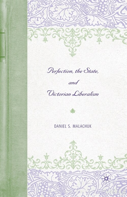 Perfection, the State, and Victorian Liberalism (Paperback)