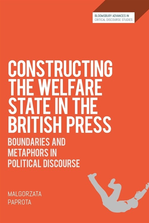 Constructing the Welfare State in the British Press : Boundaries and Metaphors in Political Discourse (Paperback)