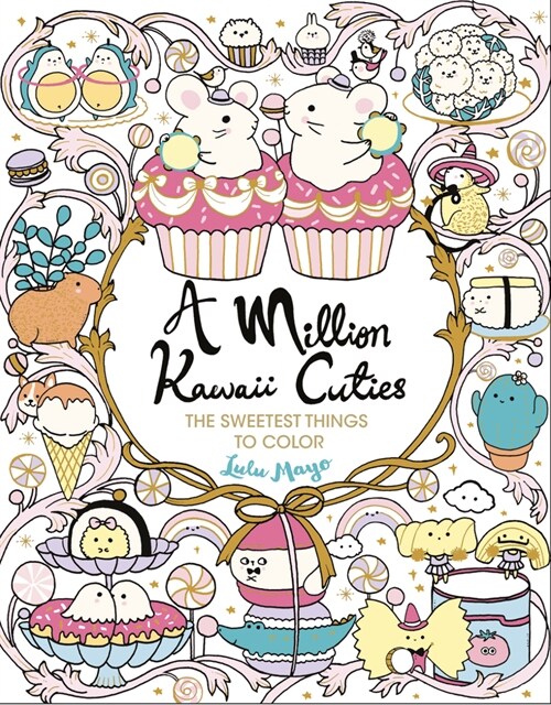 A Million Kawaii Cuties: The Sweetest Things to Color (Paperback)