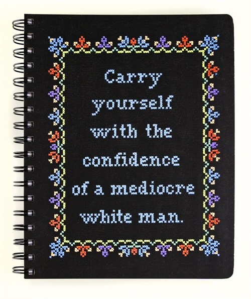 Carry Yourself with the Confidence of a Mediocre White Man Notebook (Hardcover)