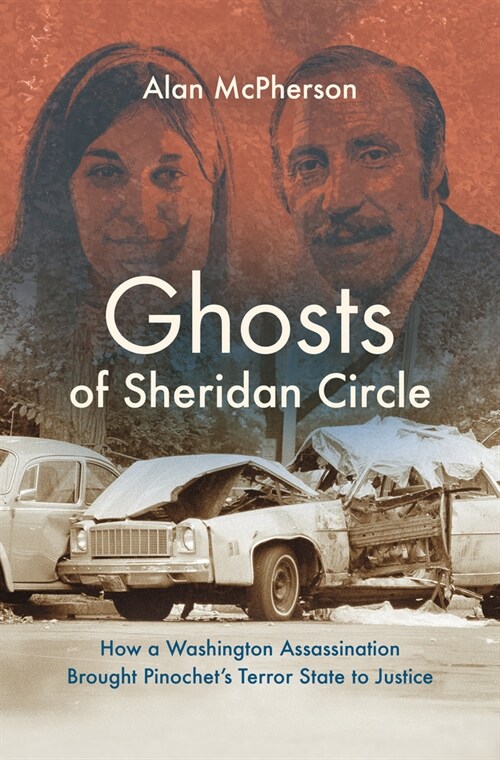 Ghosts of Sheridan Circle: How a Washington Assassination Brought Pinochets Terror State to Justice (Paperback)