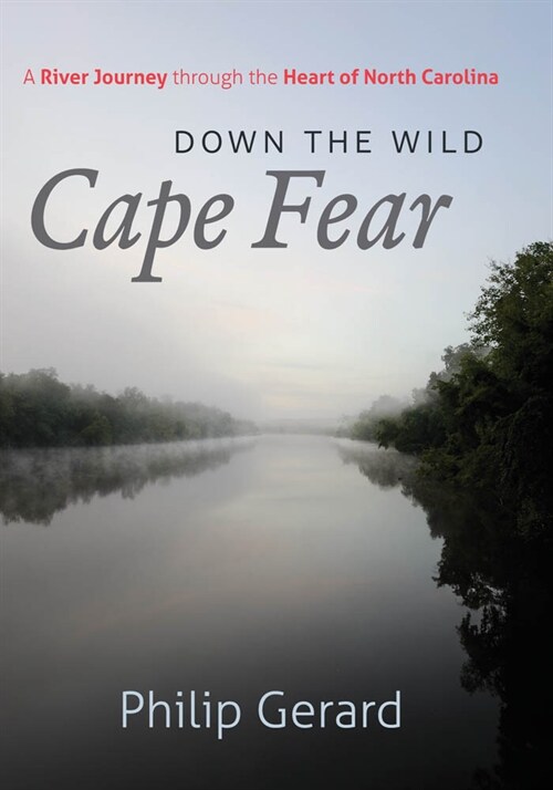 Down the Wild Cape Fear: A River Journey Through the Heart of North Carolina (Paperback)