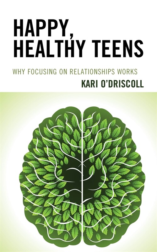 Happy, Healthy Teens: Why Focusing on Relationships Works (Paperback)