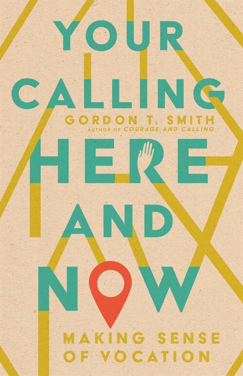 Your Calling Here and Now: Making Sense of Vocation (Paperback)