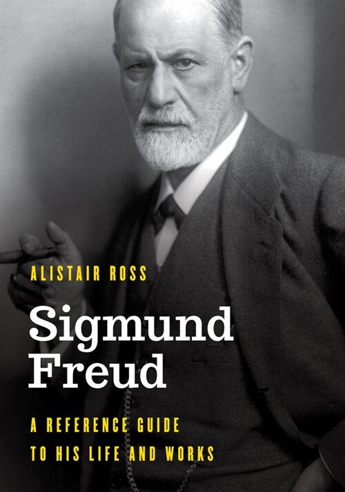 Sigmund Freud: A Reference Guide to His Life and Works (Hardcover)