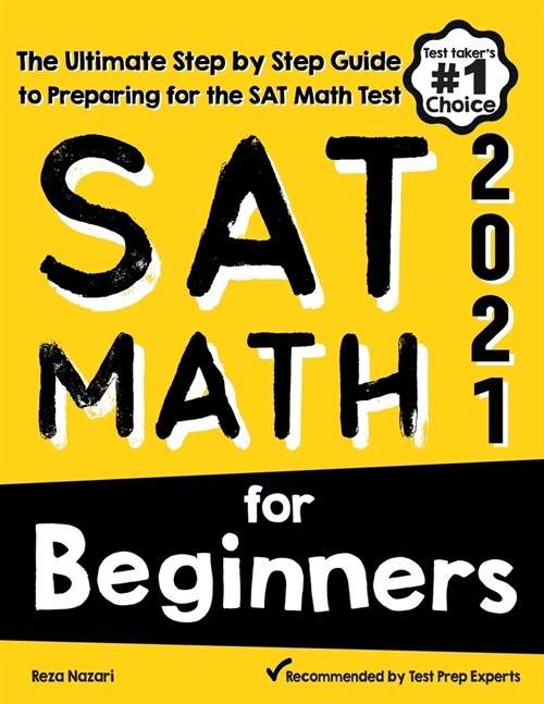 SAT Math for Beginners: The Ultimate Step by Step Guide to Preparing for the SAT Math Test (Paperback)