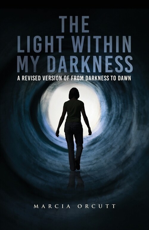 The Light Within My Darkness: A Revised Version of From Darkness to Dawn (Paperback)