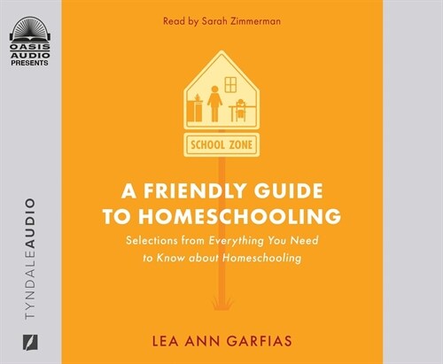 A Friendly Guide to Homeschooling: Selections from Everything You Need to Know about Homeschooling (Audio CD)